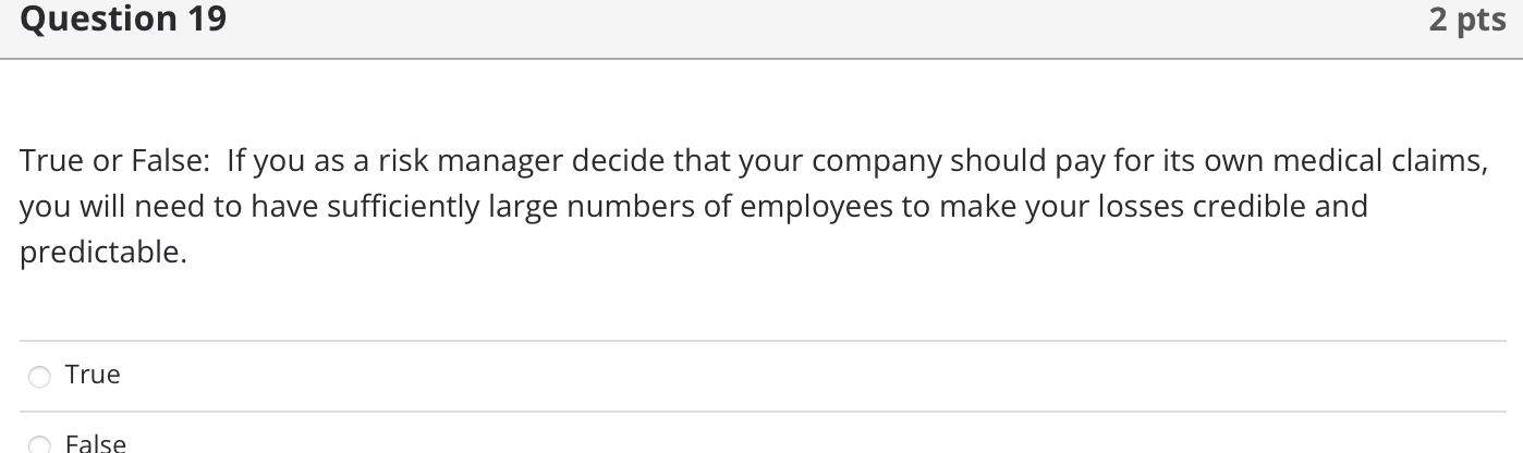  Question 19 2 pts True or False: If you as a