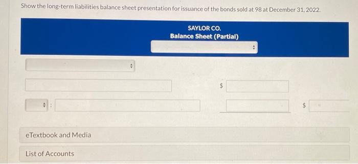 Debit 1/1/22 Credit Cash 3090000 Bonds Payable 3000000 Premium on Bonds Payable