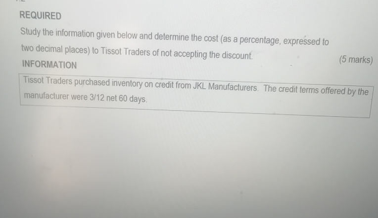  REQUIRED Study the information given below and determine the cost (as