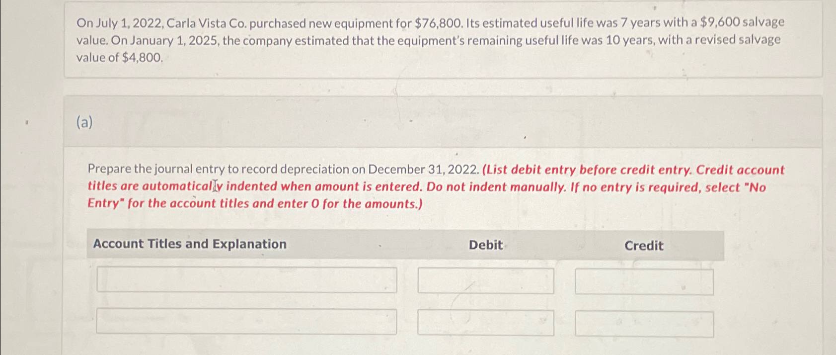  On July 1,2022, Carla Vista Co. purchased new equipment for $76,800.