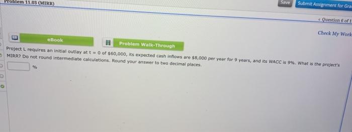  Problem 11.03 (MIRR) Save Submit Assignment for Grau Question 6 of