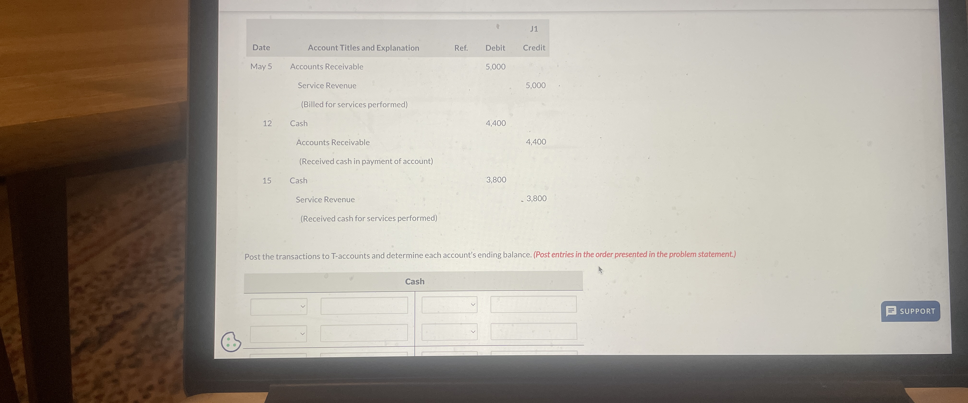  \table[[Date,Account Titles and Explanation,Ref.,Debit,\table[[J1],[Credit]]],[May 5,\table[[Accounts Receivable],[Service Revenue],[(Billed for services performed)]],,5,000,5,000],[12,\table[[Cash],[Accounts Receivable],[(Received