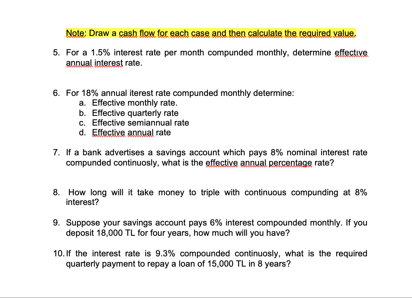 Note: Draw a cash flow for each case and then calculate