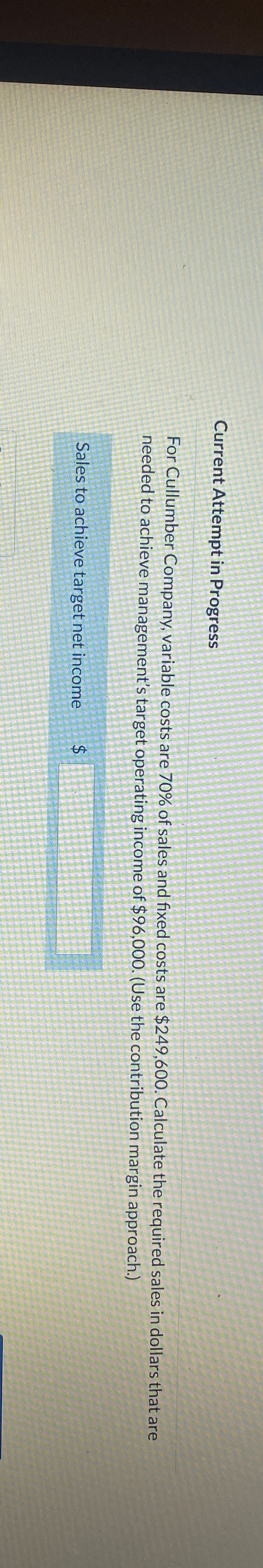  Current Attempt in Progress For Cullumber Company, variable costs are 70%