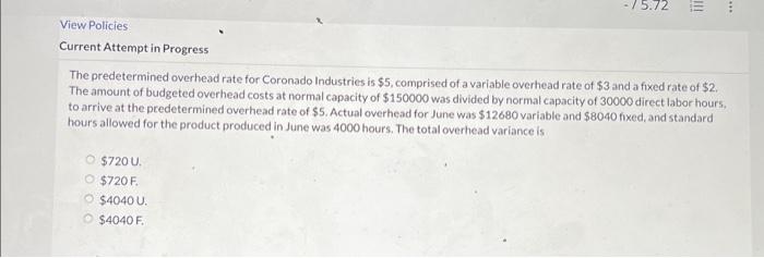  The predetermined overhead rate for Coronado Industries is $5, comprised of