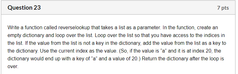  Using Python Question 23 7 pts Write a function called reverselookup