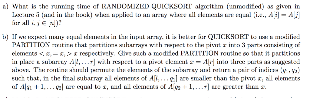  a) What is the running time of RANDOMIZED-QUICKSORT algorithm (unmodified) as