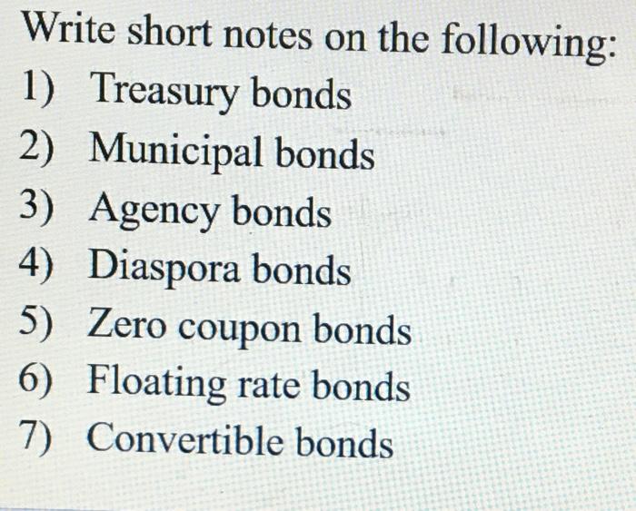  Write short notes on the following: 1) Treasury bonds 2) Municipal