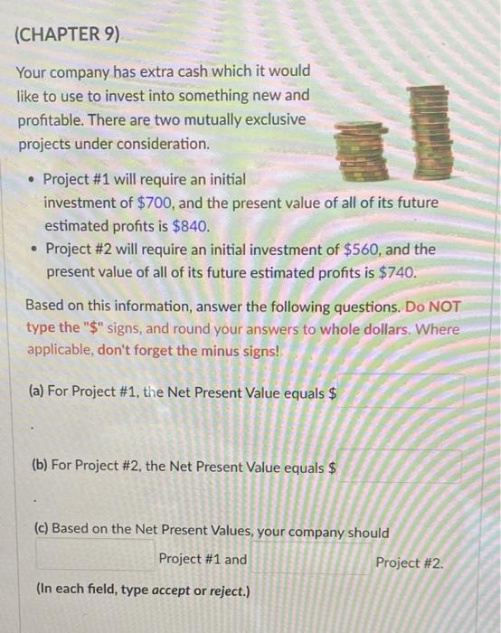 Help :) (CHAPTER 9) Your company has extra cash which it would