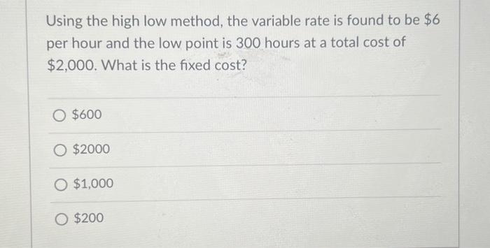  Using the high low method, the variable rate is found to