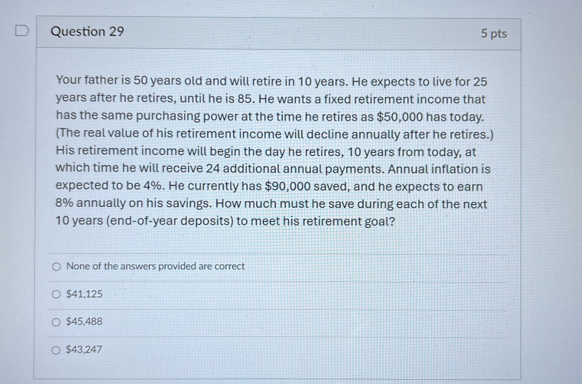  Question 29 5 pts Your father is 50 years old and