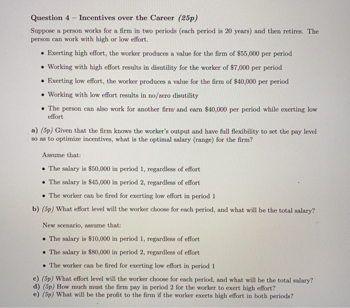 please answer a-e Question 4 - Incentives over the Career (25p) Suppose