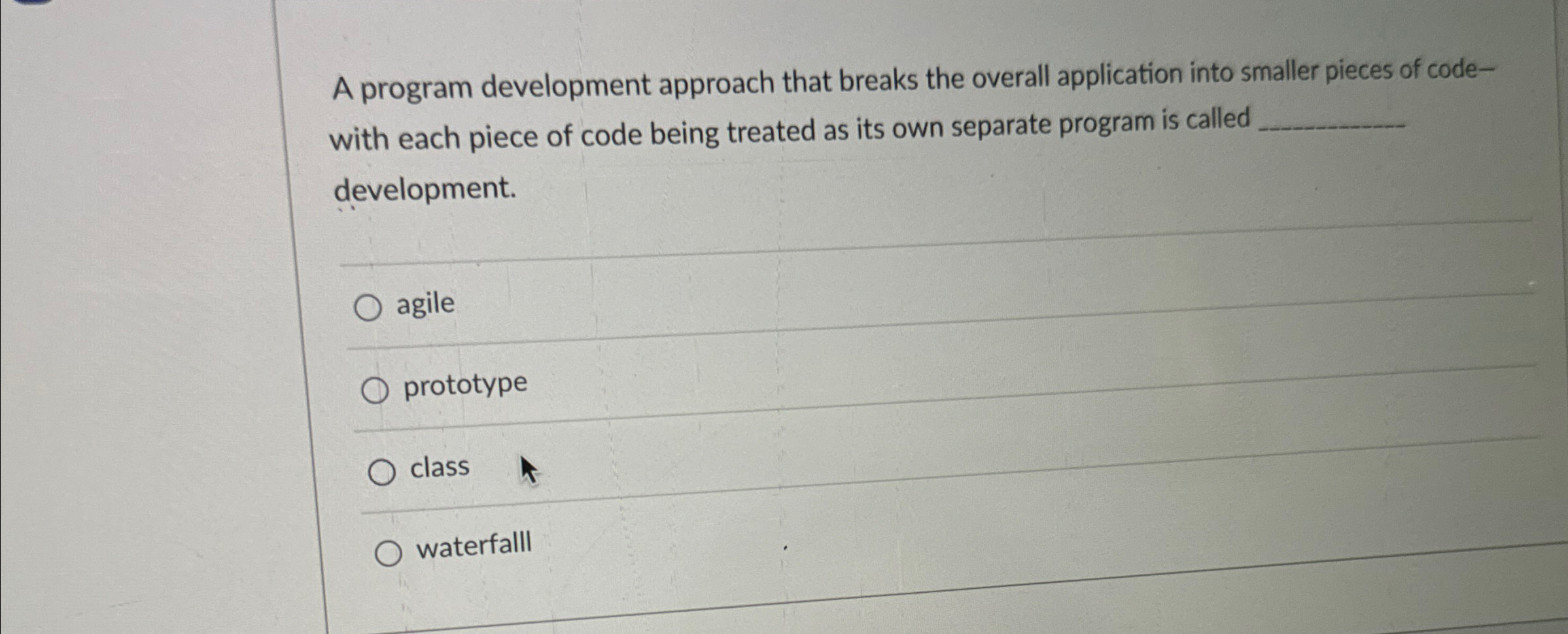  A program development approach that breaks the overall application into smaller