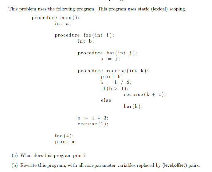 This problem uses the following program. This program uses static (lexical)