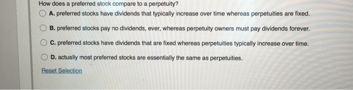  How does a preferred stock compare to a perpetuity? 0 A.