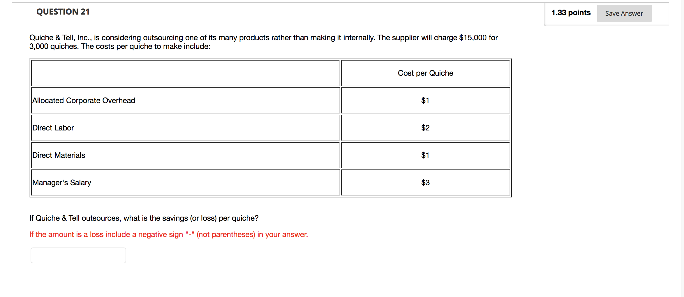  QUESTION 21 1.33 points Save Answer Quiche & Tell, Inc., is