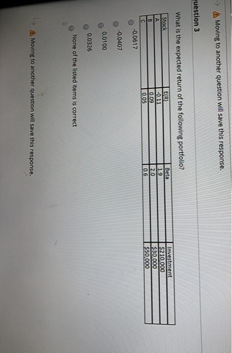  A Moving to another question will save this response. question 3