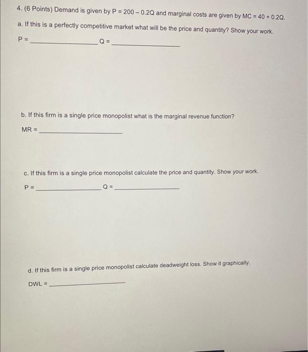  4. (6 Points) Demand is given by P=2000.2Q and marginal costs