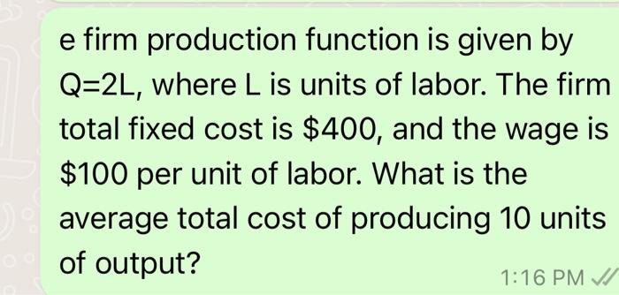 this e firm production function is given by Q=2L, where L is
