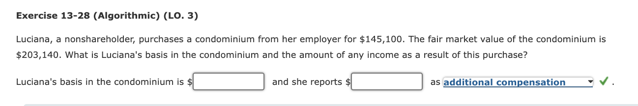 Exercise 13-28 (Algorithmic) (LO. 3) Luciana, a nonshareholder, purchases a condominium