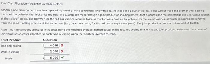  Joint Cost Allocation -Weighted Average Method Konami Code Gaming produces two