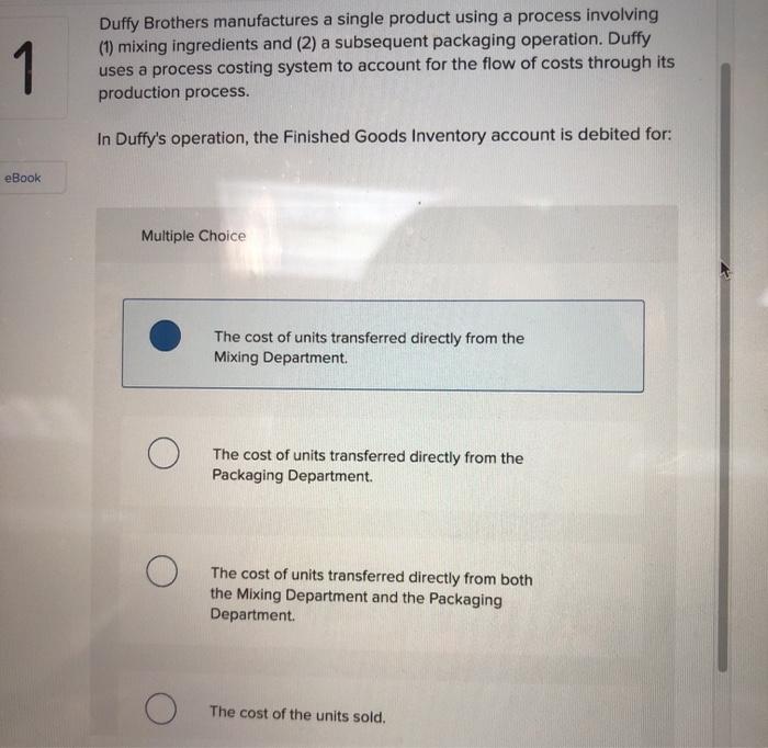 1 Duffy Brothers manufactures a single product using a process involving