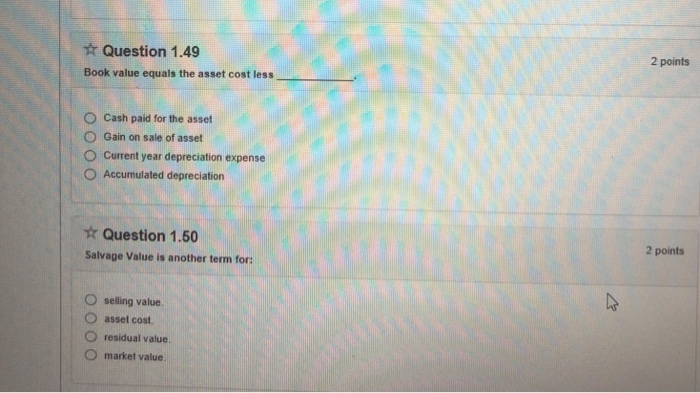  Question 1.49 Book value equals the asset cost less 2 points