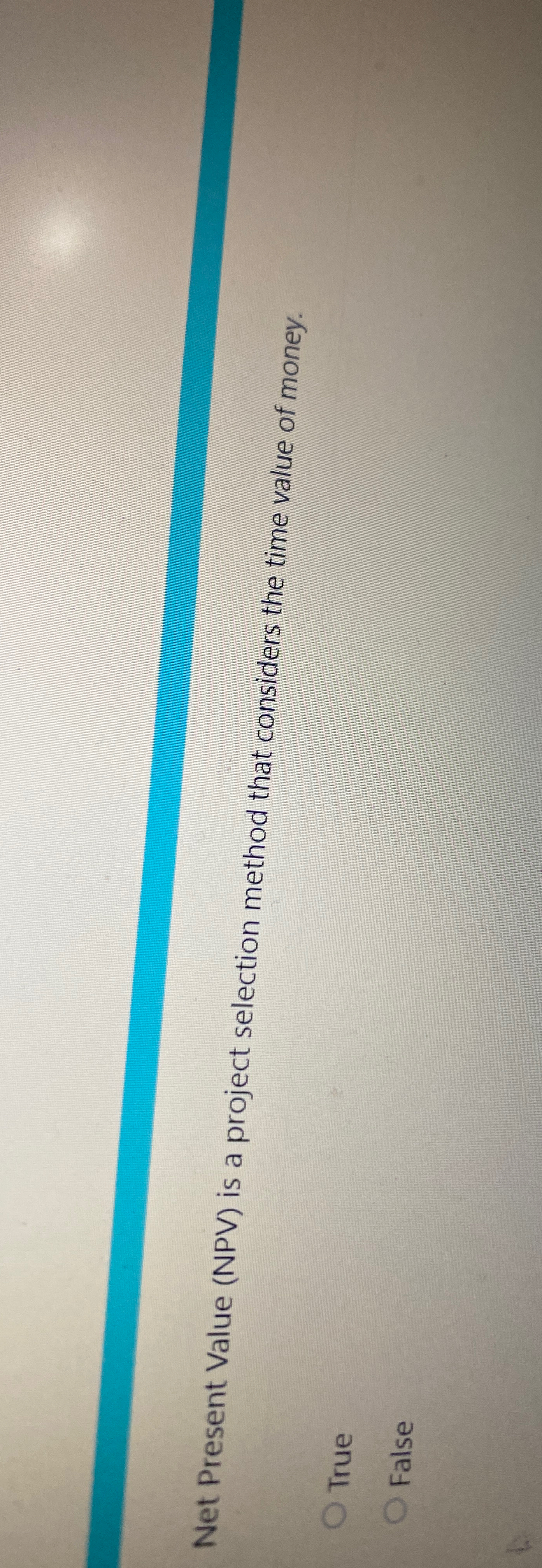  Net Present Value (NPV) is a project selection method that considers