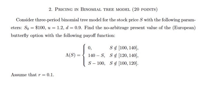  2. PRICING IN BINOMIAL TREE MODEL (20 POINTs) Consider thre-period binomial