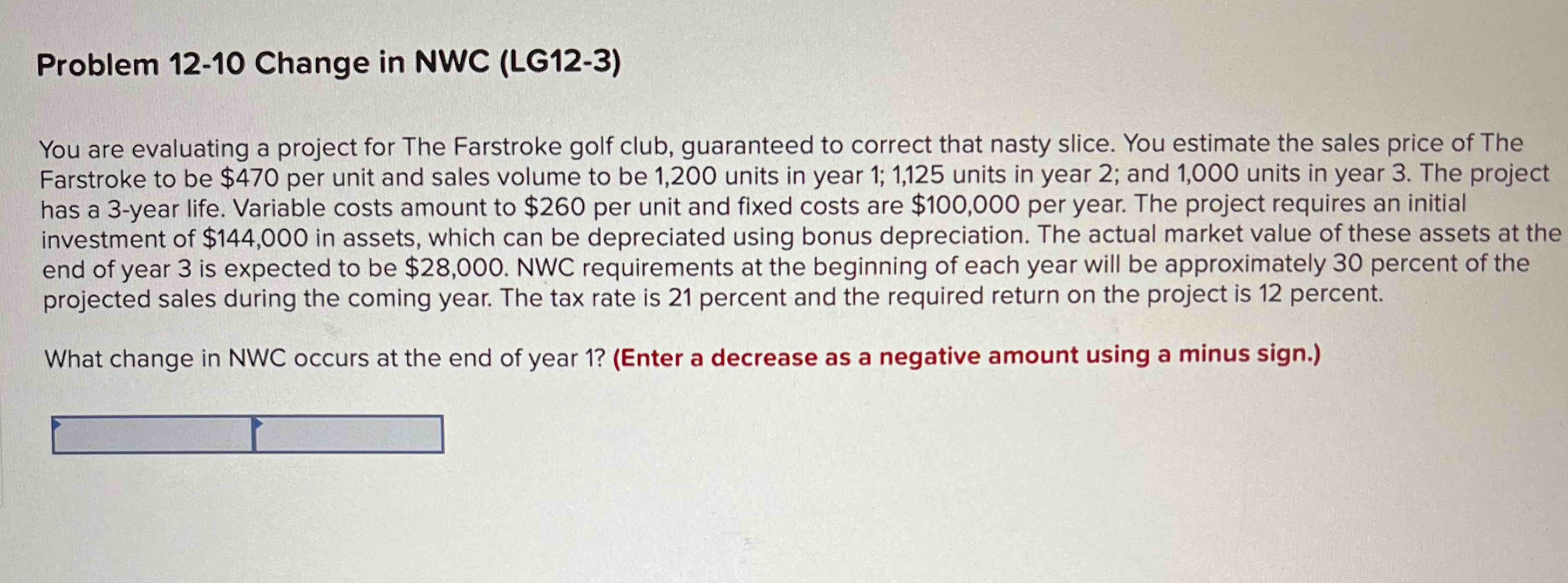  Problem 12-10 Change in NWC (LG12-3) You are evaluating a project