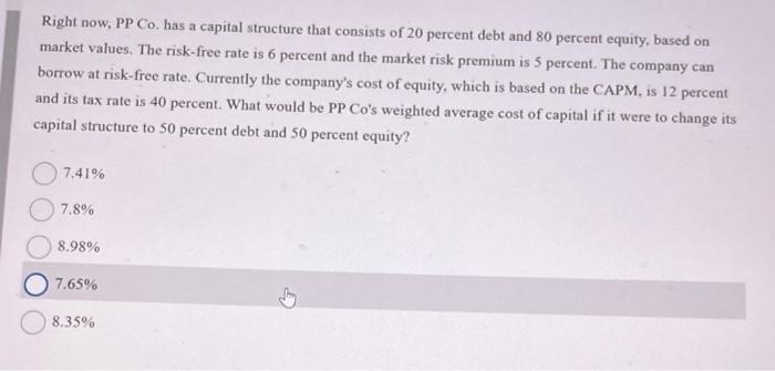  please answer, thanks! Right now, PP Co. has a capital structure