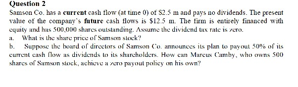  Question 2 Samson Co. has a current cash flow (at time