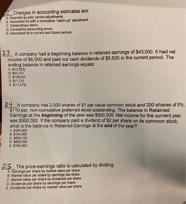  2.Changes in accounting estimates are: A Reported as prior period adjustments