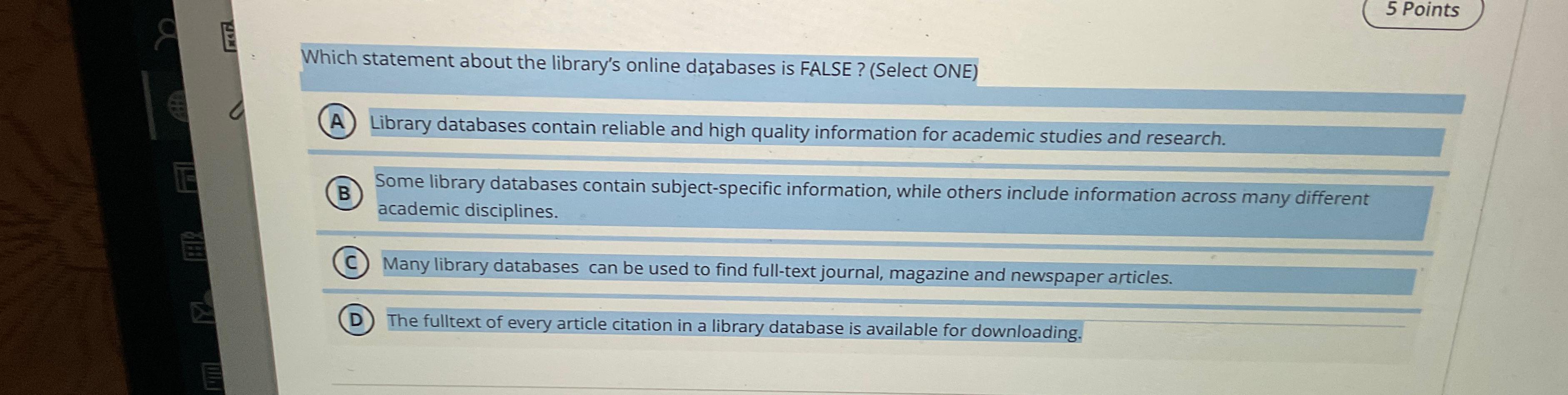  5 Points Which statement about the library's online databases is FALSE