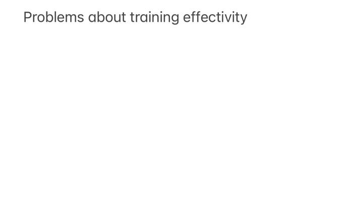 Problems about training effectivity