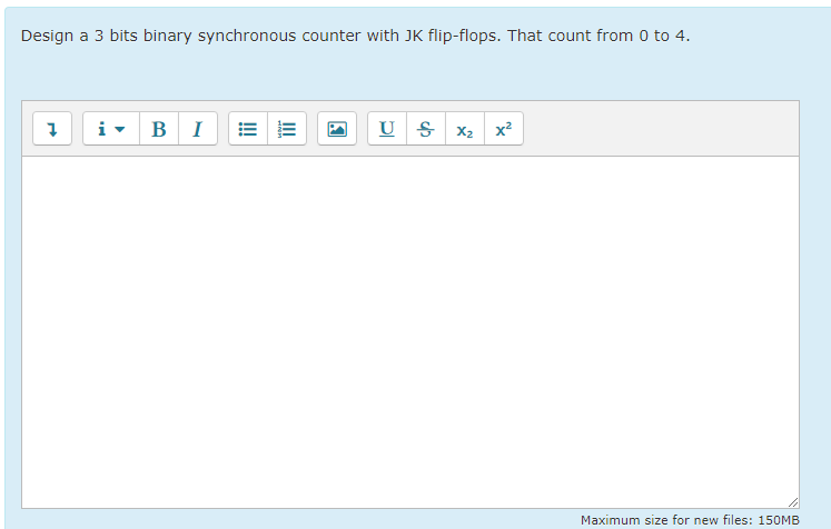  Design a 3 bits binary synchronous counter with JK flip-flops. That