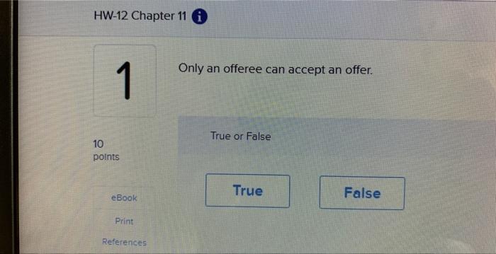 website, the user is the offeree. True or False Only an offeree