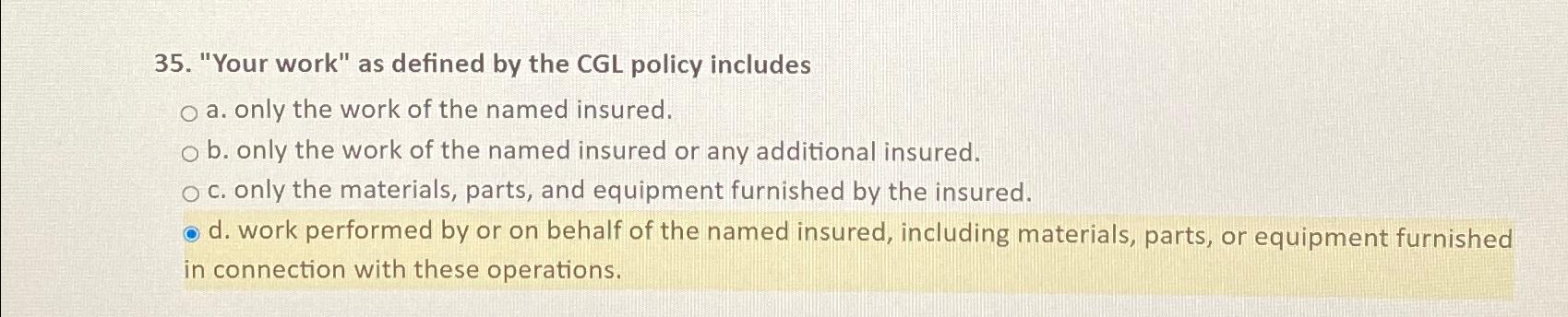  "Your work" as defined by the CGL policy includes a. only