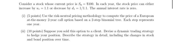  Consider a stock whose current price is So = $100. In