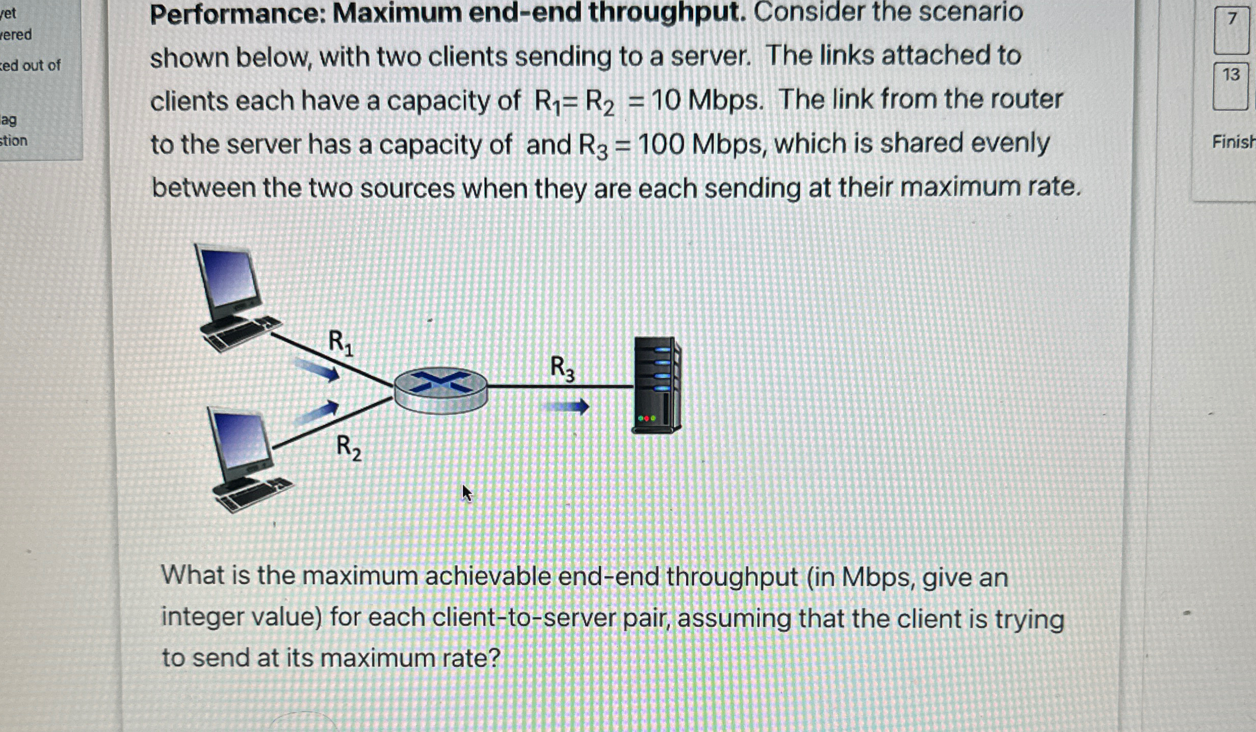 Performance: Maximum end-end throughput. Consider the scenario shown below, with two