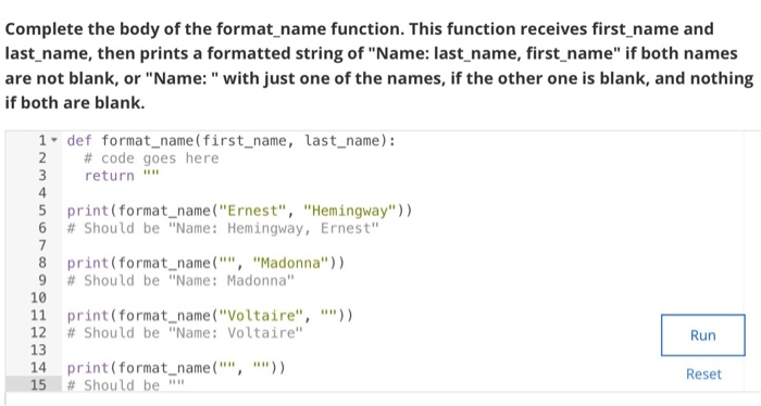  Complete the body of the format_name function. This function receives first_name