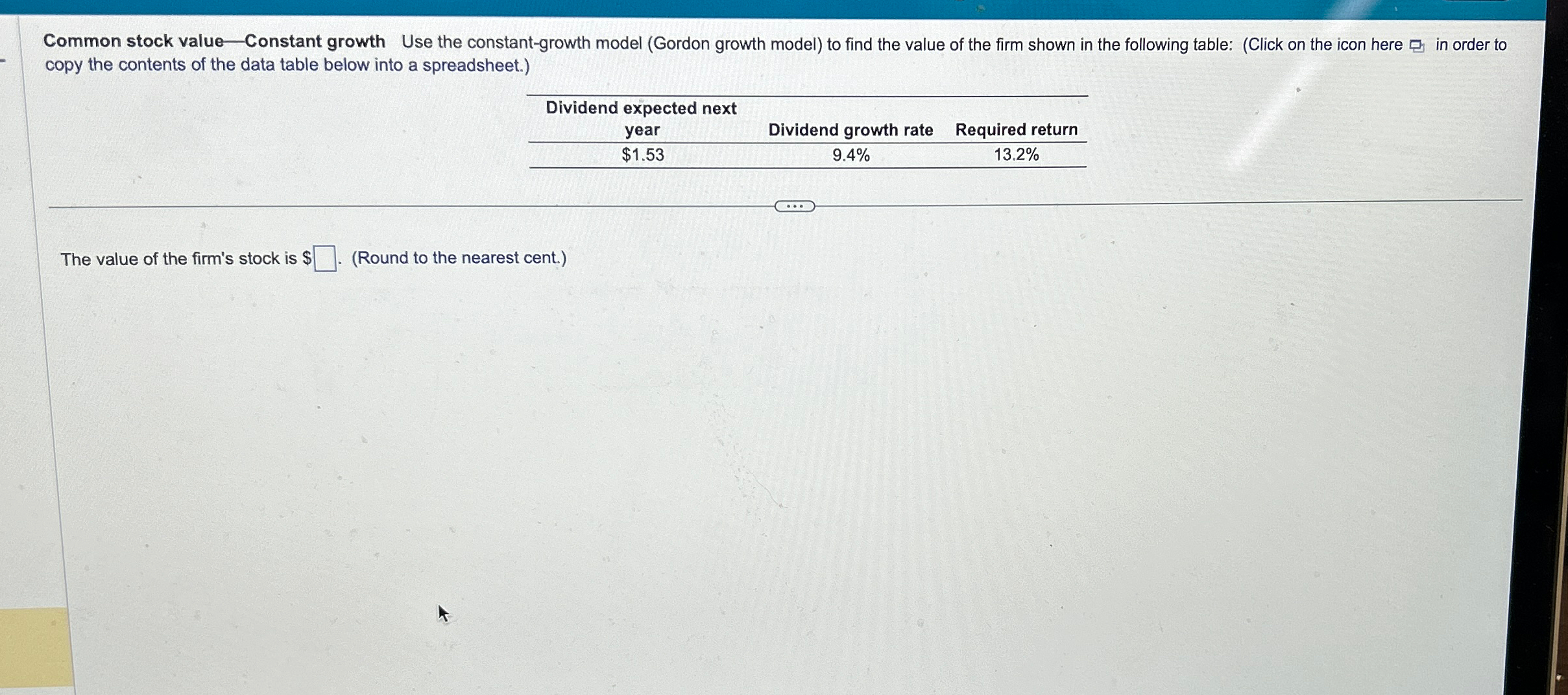  Common stock value - Constant growth Use the constant-growth model (Gordon