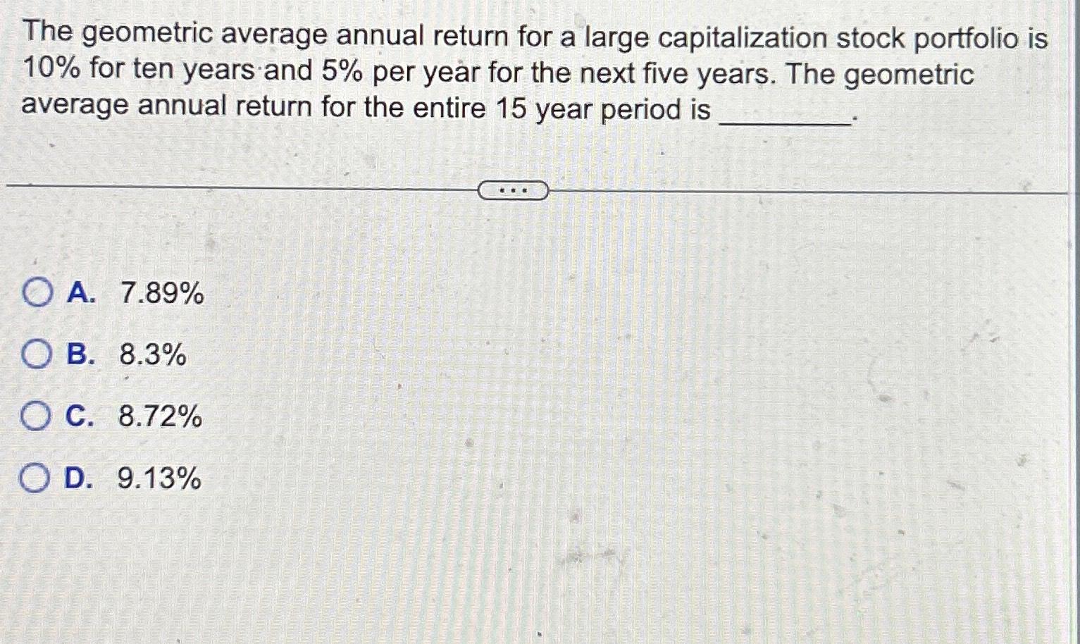  The geometric average annual return for a large capitalization stock portfolio