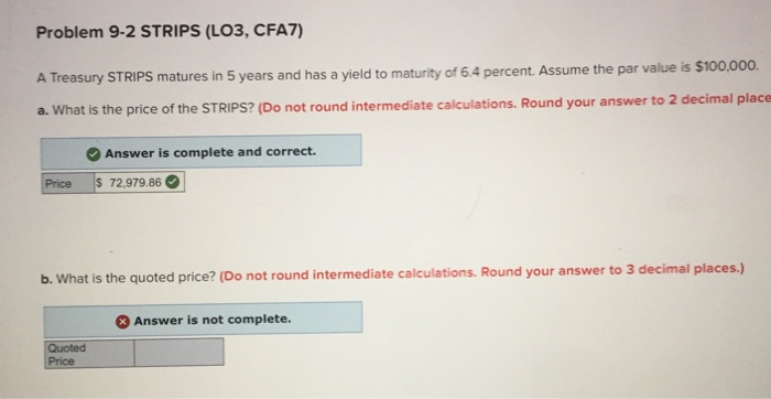  Problem 9-2 STRIPS (LO3, CFA7) A Treasury STRIPS matures in 5