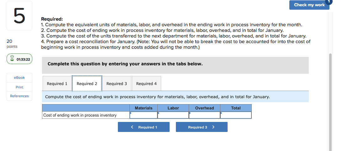 Check my work 5 Required: 1. Compute the equivalent units of