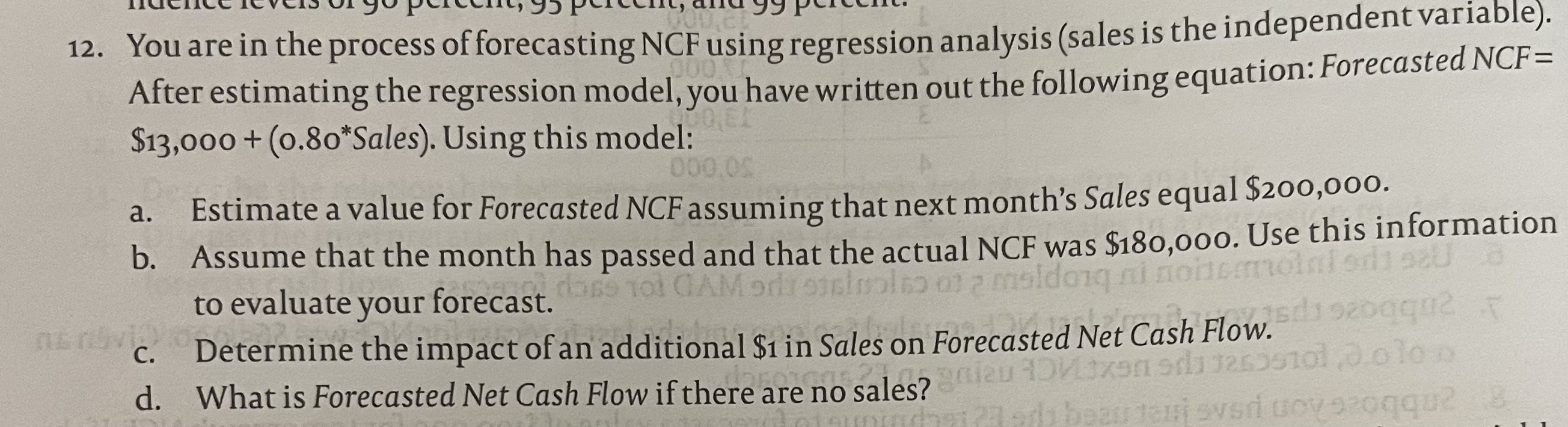  You are in the process of forecasting NCF using regression analysis