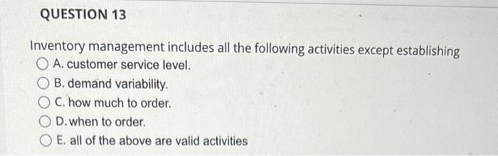  Inventory management includes all the following activities except establishing A. customer