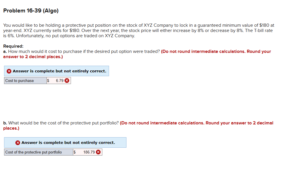  Problem 16-39(Algo) You would like to be holding a protective put
