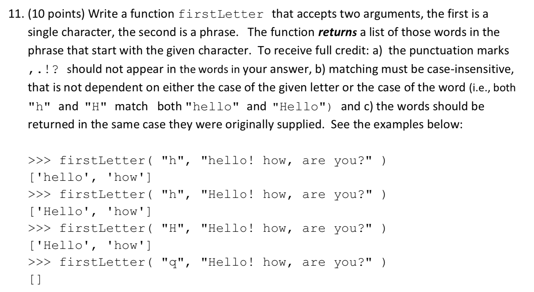  11. (10 points) Write a function firstLetter that accepts two arguments,