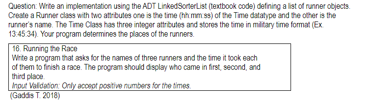  Question: Write an implementation using the ADT LinkedSorterList (textbook code) defining